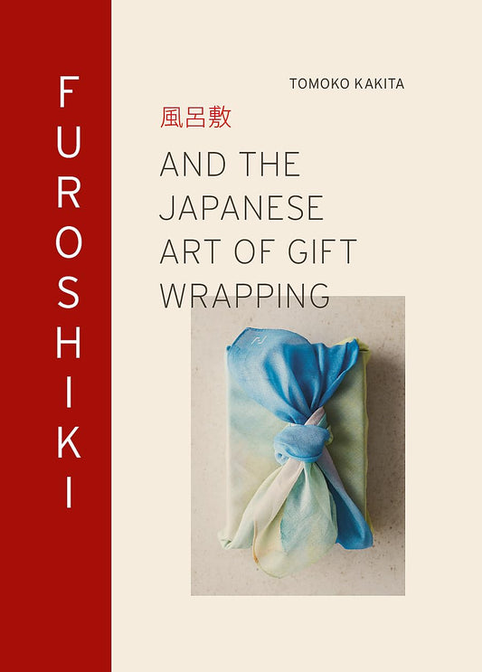 Furoshiki : And the Japanese Art of Gift Wrapping