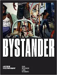 BYSTANDER : A History of street photography 