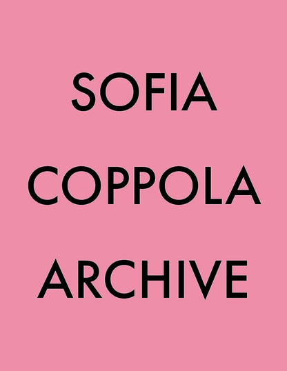 Sofia Coppola Archive : 1999 - 2023