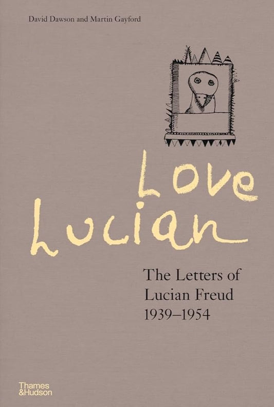 The Letters of Lucian Freud 1939-1954