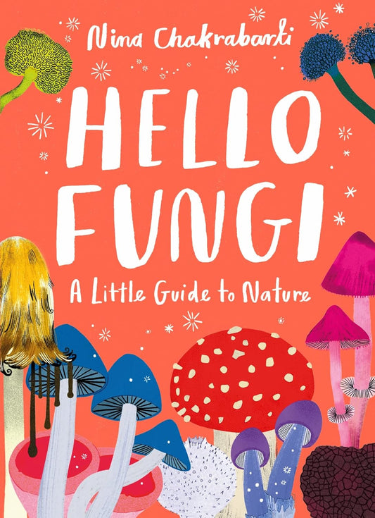 Hello Fungi : A little Guide to Nature