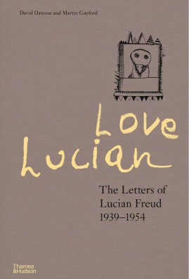 The Letters of Lucian Freud 1939-1954