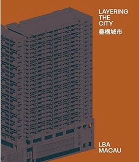 【限時八五折】疊構城市 Layering the City: Research on Infrastructure and Public Space in Macau