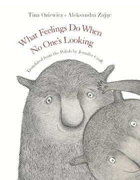 What Feelings Do When No One’s Looking