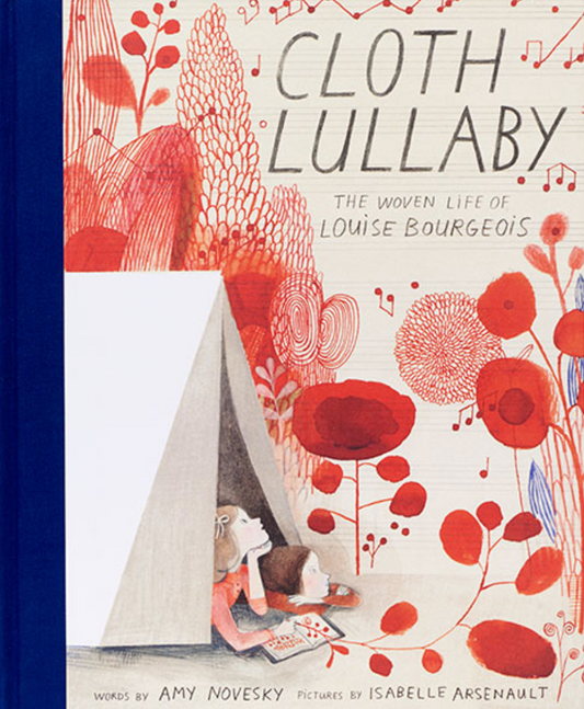 Cloth Lullaby: The Woven Life of Louise Bourgeois