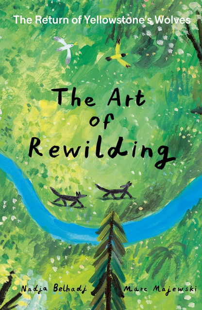 The Art of Rewilding: The Return of Yellowstone's Wolves